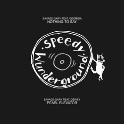 Savage Gary / Georgia (25) / Dewey (5) Nothing To Say/Pearl Elevator USED VINYL 12INCH 45 RPM SINGLE