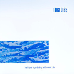 Tortoise Millions Now Living Will Never Die Vinyl LP USED