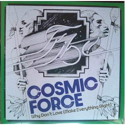 Cosmic Force (5) Why Don't Love (Make Everything Right) Vinyl 7" USED