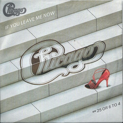Chicago (2) If You Leave Me Now b/w 25 Or 6 To 4 USED VINYL 7INCH 45 RPM SINGLE STEREO