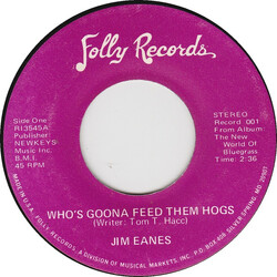 Jim Eanes Who´s Goona Feed Them Hogs USED VINYL 7INCH 45 RPM SINGLE