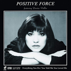 Positive Force (4) / Denise Vallin Everything You Do / You Told Me You Loved Me USED VINYL 7INCH 45 RPM SINGLE LIMITED EDITION