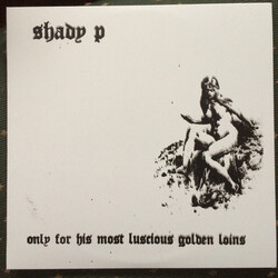 Shady P Only For His Most Luscious Golden Loins USED VINYL 12INCH LIMITED EDITION