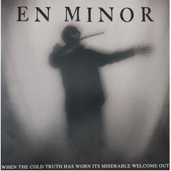 En Minor When The Cold Truth Has Worn Its Miserable Welcome Out Vinyl LP USED