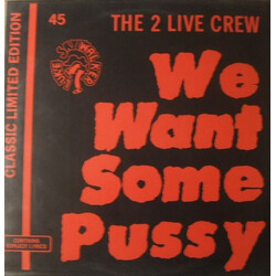 The 2 Live Crew We Want Some Pussy! USED VINYL 12INCH 45 RPM LIMITED EDITION