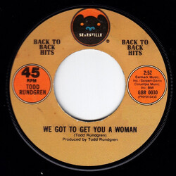 Todd Rundgren We Got To Get You A Woman / I Saw The Light USED VINYL 7INCH 45 RPM REISSUE