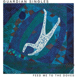 Guardian Singles Feed Me To The Doves Vinyl LP USED