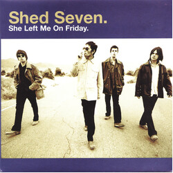Shed Seven She Left Me On Friday USED VINYL 7INCH 45 RPM SINGLE LIMITED EDITION