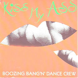 The Boozin' Bang'n' Dance Crew Kiss My Ass Vinyl 12" USED