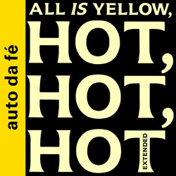 Auto Da Fé All Is Yellow, Hot, Hot, Hot (Extended) USED VINYL 12INCH 45 RPM