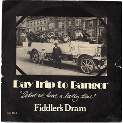 Fiddler's Dram Daytrip To Bangor (Didn't We Have A Lovely Time) USED VINYL 7INCH 45 RPM SINGLE