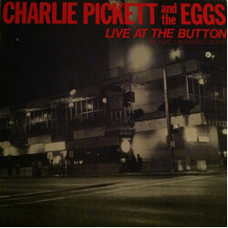 Charlie Pickett & The Eggs Live At The Button Vinyl LP USED