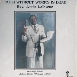 Rev. Jessie Lafayette / Dolores Smith Faith Without Work Is Dead Vinyl LP USED