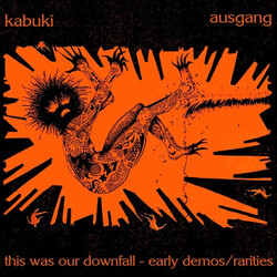 Kabuki (4) / Ausgang (3) This Was Our Downfall (Early Demos / Rarities) Vinyl LP USED