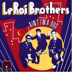 Leroi Brothers Ain't I'm A Dog USED VINYL 7INCH 45 RPM SINGLE
