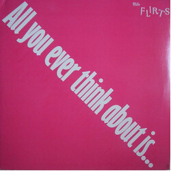 The Flirts All You Ever Think About Is (Sex)! VINYL 12" USED