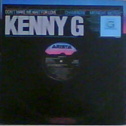 Kenny G (2) Don't Make Me Wait For Love USED VINYL 12INCH 33 S RPM PROMO