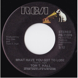 Tom T. Hall What Have You Got To Lose USED VINYL 7INCH 45 RPM