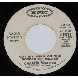 Charlie Walker (2) Got My Mind On The Border Of Mexico USED VINYL 7INCH 45 RPM PROMO STEREO MONO