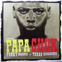 Papa Chuk Funky Science / Texas Roughneck USED VINYL 12INCH 33 S RPM SINGLE STEREO