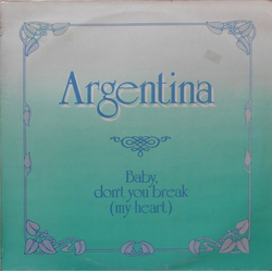 Argentina Baby, Don't You Break (My Heart) VINYL 12" USED