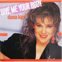 Dana Kay Give Me Your Body USED VINYL 12INCH MAXI-SINGLE 45 RPM