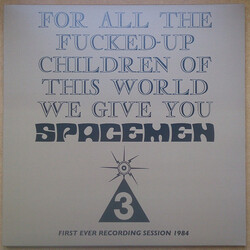 Spacemen 3 For All The Fucked-Up Children Of This World We Give You Spacemen 3 (First Ever Recording Session, 1984) Vinyl LP USED