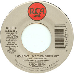 Aaron Tippin I Wouldn't Have It Any Other Way USED VINYL 7INCH 45 RPM STEREO