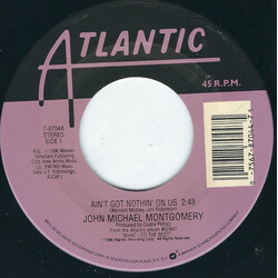 John Michael Montgomery Ain't Got Nothin' On Us / I Miss You A Little USED VINYL 7INCH 45 RPM