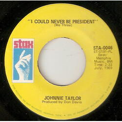 Johnnie Taylor I Could Never Be President USED VINYL 7INCH 45 RPM