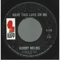 Bobby Helms Have This Love On Me USED VINYL 7INCH 45 RPM