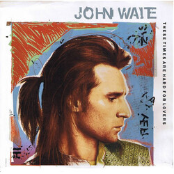 John Waite These Times Are Hard For Lovers USED VINYL 7INCH 45 RPM