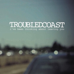 Troubled Coast I've Been Thinking About Leaving You USED VINYL 7INCH 33 S RPM EP