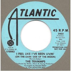 The Trammps I Feel Like I've Been Livin' (On The Dark Side Of The Moon) USED VINYL 7INCH 45 RPM PROMO STEREO MONO