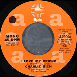 Charlie Rich I Love My Friend USED VINYL 7INCH 45 RPM PROMO STYRENE STEREO MONO