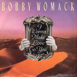 Bobby Womack (I Wanna) Make Love To You USED VINYL 7INCH PROMO