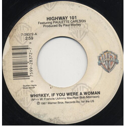 Highway 101 / Paulette Carlson Whiskey, If You Were A Woman USED VINYL 7INCH 45 RPM SINGLE