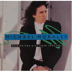 Michael Morales Who Do You Give Your Love To? USED VINYL 7INCH 45 RPM SINGLE STYRENE STEREO