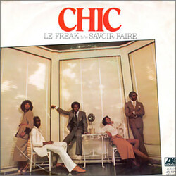 Chic Le Freak / Savoir Faire USED VINYL 7INCH 45 RPM SINGLE STYRENE STEREO