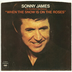 Sonny James When The Snow Is On The Roses USED VINYL 7INCH 45 RPM SINGLE STYRENE STEREO