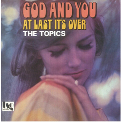 The Topics God And You / At Last It's Over Vinyl 7" USED