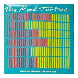 The Mock Turtles Magic Boomerang / Take Your Time USED VINYL 7INCH 45 RPM SINGLE