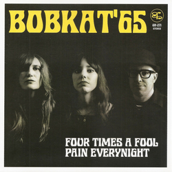 Bobkat'65 Four Times A Fool / Pain Every Night Vinyl 7" USED