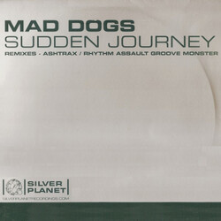 Mad Dogs Sudden Journey (Remixes - Ashtrax / Rhythm Assault Groove Monster) USED VINYL 12INCH 33 S RPM