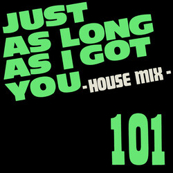 101 Just As Long As I Got You - House Mix USED VINYL 12INCH 45 RPM STEREO