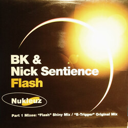BK / Nick Sentience Flash Part 1 Mixes: "Flash" Shiny Mix / "E-Trigger" Original Mix USED VINYL 12INCH 33 S RPM 45 RPM