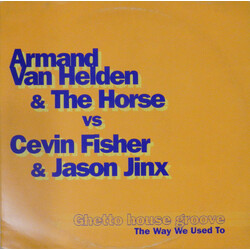 Armand Van Helden / The Horse / Cevin Fisher Ghetto House Groove / The Way We Used To USED VINYL 12INCH