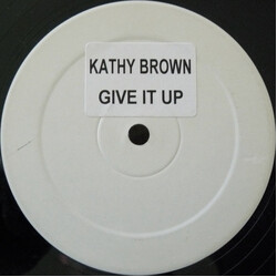 Kathy Brown Give It Up USED VINYL 12INCH WHITE LABEL SINGLE SIDED