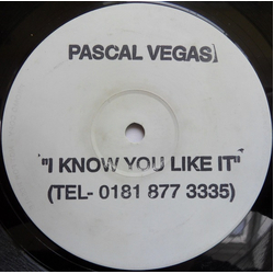 Pascal Vegas I Know You Like It USED VINYL 12INCH LIMITED EDITION WHITE LABEL TEST PRESSING PROMO