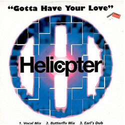 Helicopter Gotta Have Your Love USED VINYL 12INCH 33 S RPM